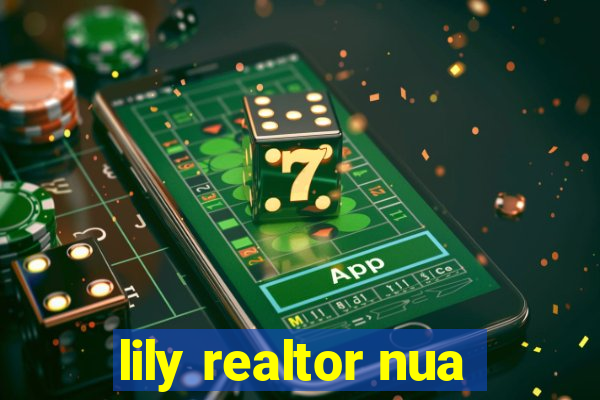 lily realtor nua